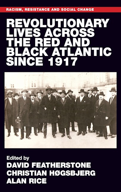 Book cover image for Revolutionary lives of the Red and Black Atlantic since 1917 ISBN: 9781526144782